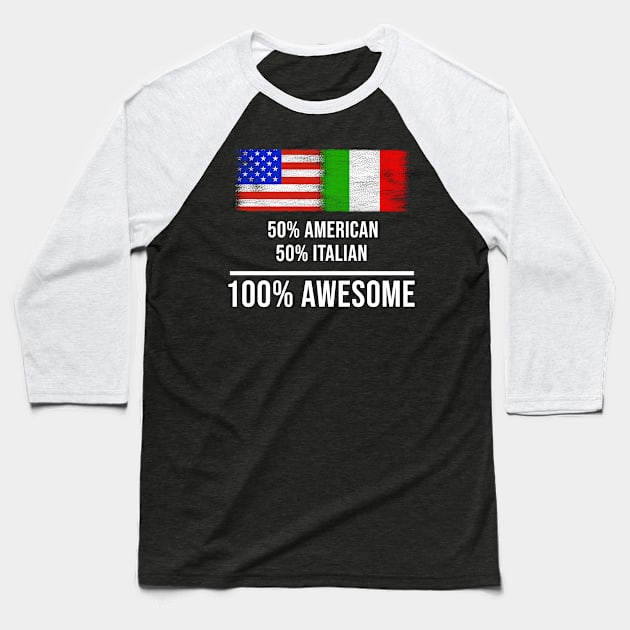 50% American 50% Italian 100% Awesome - Gift for Italian Heritage From Italy Baseball T-Shirt by Country Flags